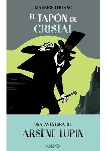 El Tapón De Cristal: Una Aventura De Arsene Lupin, De Maurice Leblanc. Editorial Anaya, Tapa Dura En Español, 2021