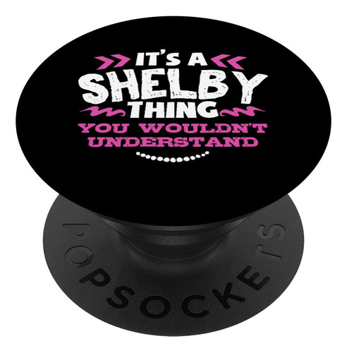 Shelby Custom Gift It's A Shelby Thing - Soporte Para Telfon