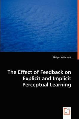 The Effect Of Feedback On Explicit And Implicit Perceptua...