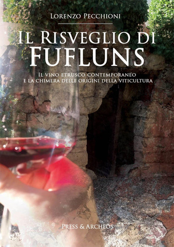 Libro: Il Risveglio Di Fufluns: Il Vino Etrusco Contemporane