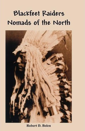 Libro The Blackfeet Raiders Nomads Of The North - Len Sod...