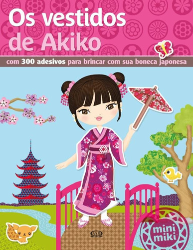 Os vestidos de Akiko, de () Vergara & Riba as. Série Minimikis Vergara & Riba Editoras, capa mole em português, 2014