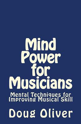 Libro Mind Power For Musicians: Mental Techniques For Imp...