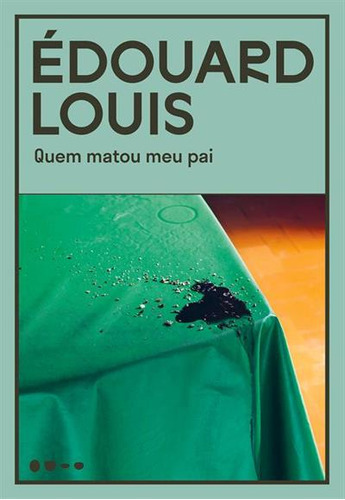 Quem Matou Meu Pai - 1ªed.(2023), De Edouard Louis. Editora Todavia, Capa Mole, Edição 1 Em Português, 2023