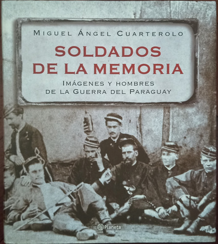 Soldados De La Memoria - Miguel Ángel Cuarterolo / Paraguay