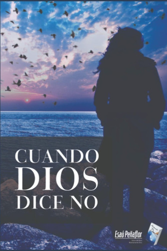 Cuando Dios Dice No, De Esau Peñaflor. Editorial Independently Published, Tapa Blanda En Español, 2022