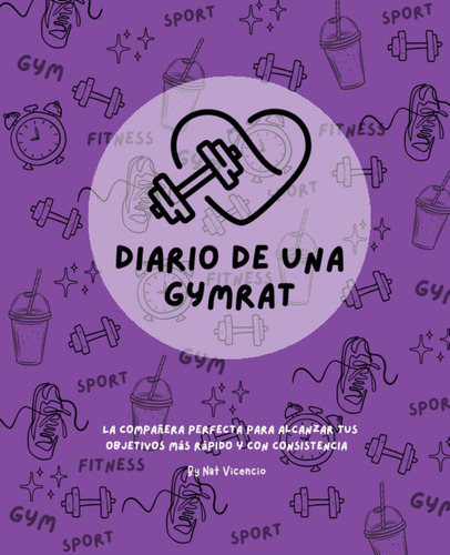 Libro: El Diario De Una Gymrat: Todo Lo Que Necesitas Para Y