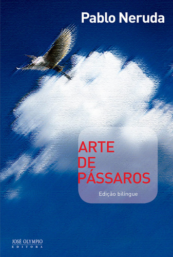 Arte de pássaros, de Neruda, Pablo. Editora José Olympio Ltda., capa mole em português, 2010