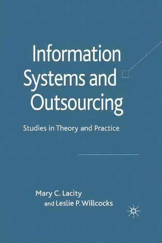 Information Systems And Outsourcing : Studies In Theory And Practice, De M. Lacity., Vol. 1. Editorial Palgrave Macmillan, Tapa Blanda En Inglés