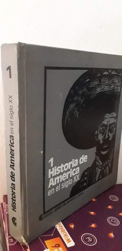 Historia De América En El Siglo Xx Tomo 1
