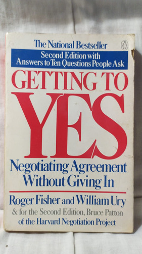 Getting To Yes Negotiating Agreement Without Giving In
