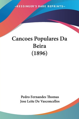 Libro Cancoes Populares Da Beira (1896) - Thomas, Pedro F...