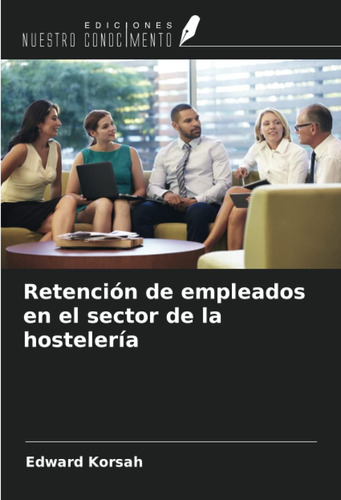 Libro: Retención De Empleados En El Sector De La Hostelería 