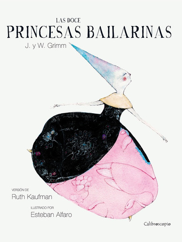Las Doce Princesas Bailarinas (tapa Dura)