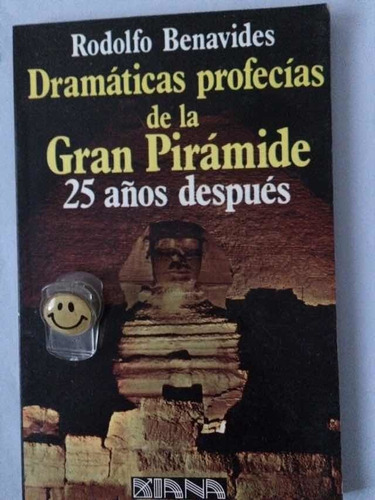 Rodolfo Benavides. Dramáticas Profecías De La Gran Pirámide