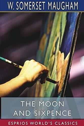 The Moon And Sixpence (esprios Classics) - Maugham,, De Maugham, W Somer. Editorial Blurb En Inglés