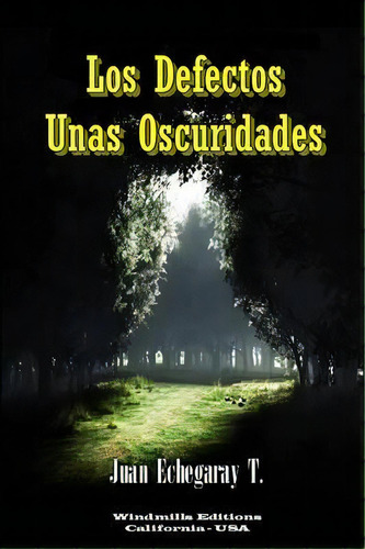 Los Defectos, Unas Oscuridades, De Juan Echegaray T.. Editorial Lulu Com, Tapa Blanda En Español