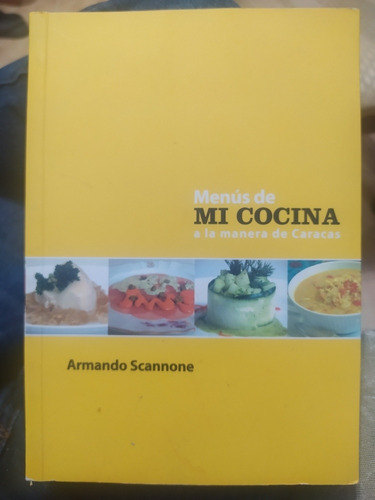 Menús De Mi Cocina A La Manera De Caracas Armando Scannone