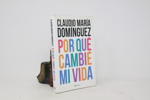 Claudio María Domínguez Por Qué Cambié Mi Vida