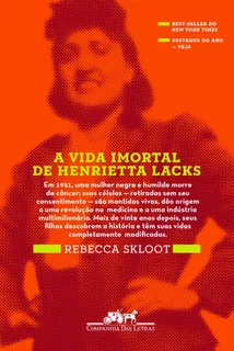 A vida imortal de Henrietta Lacks, de Skloot, Rebecca. Editora Schwarcz SA, capa mole em português, 2011