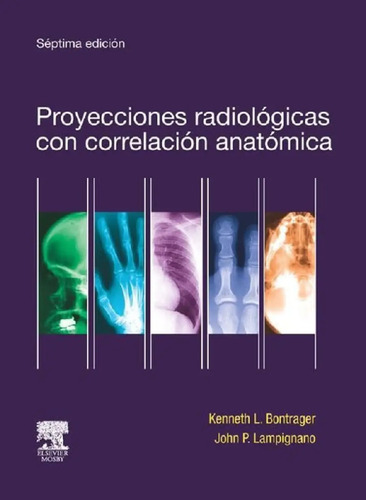 Proyecciones Radiológicas Con Correlación Anatóm Bontrager 7