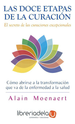 Las Doce Etapas De La Curacion - Alain Moenaert, De Alain Moenaert. Editorial Gaia Ediciones, Edición 1 En Español