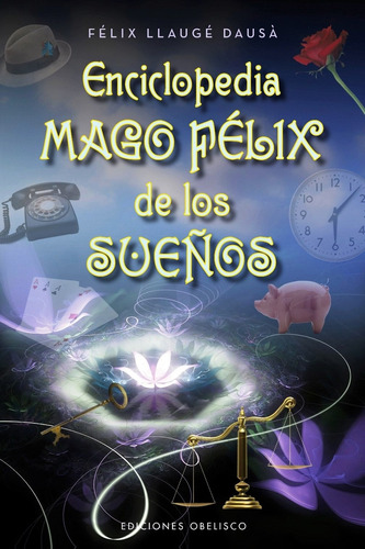 Enciclopedia Mago Félix de los sueños, de Llaugé Dausà, Félix. Editorial Ediciones Obelisco, tapa blanda en español, 2011