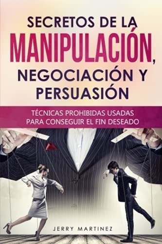 Secretos De La Manipulacion, Negociacion Y..., De Martinez, Je. Editorial Independently Published En Español