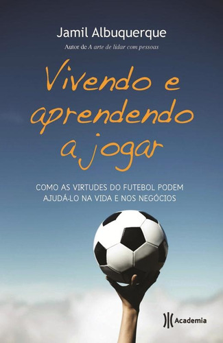 Vivendo e aprendendo a jogar, de Albuquerque, Jamil. Editora Planeta do Brasil Ltda., capa mole em português, 2013