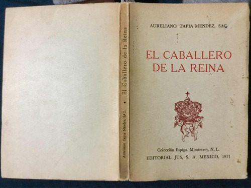 El Caballero D La Reina Aureliano Tapia Mendez. Firmado 1a E