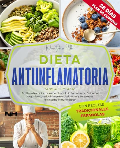 Dieta Antiinflamatoria: Su Libro De Cocina Para Combatir La