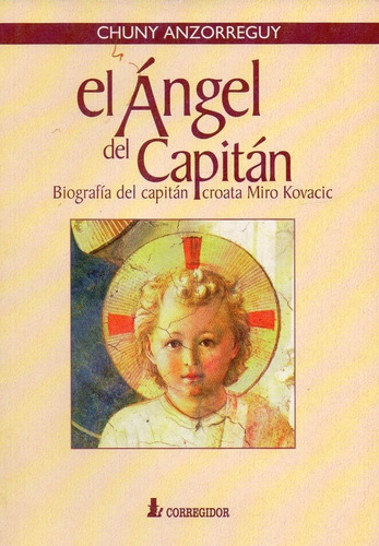 Angel Del Capitan - Biografia Del Capitan Croat 1a. Ed.