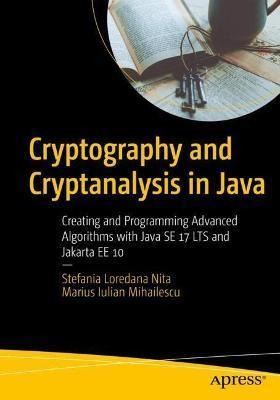 Libro Cryptography And Cryptanalysis In Java : Creating A...