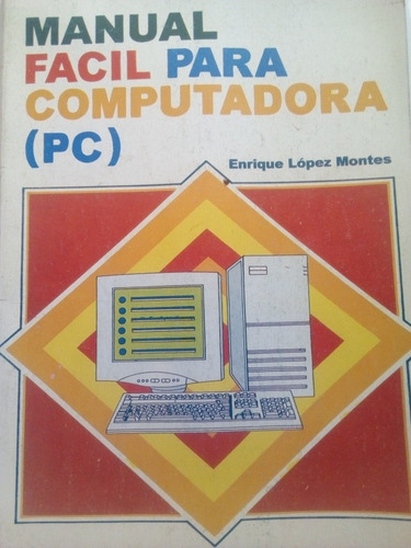 Manual Fácil Para Computadora Pc Ms-dos Antiguo E. López (Usado)