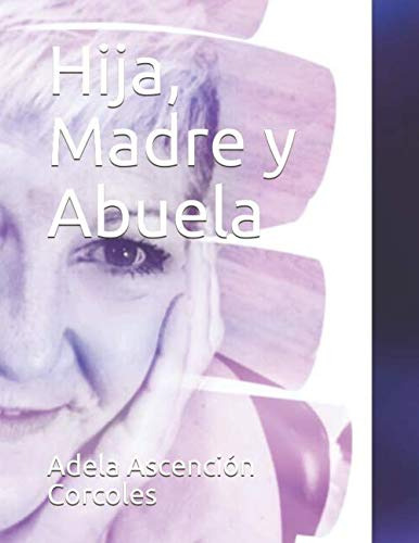 Hija, Madre Y Abuela (spanish Edition)