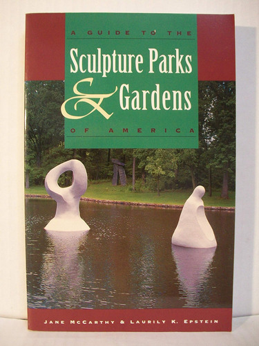 Libro: A Guide To The Sculpture Parks And Gardens Of America