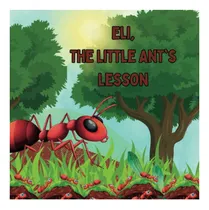 Comprar Libro: Eli The Little Ants Lesson: Story Book For Kids Age