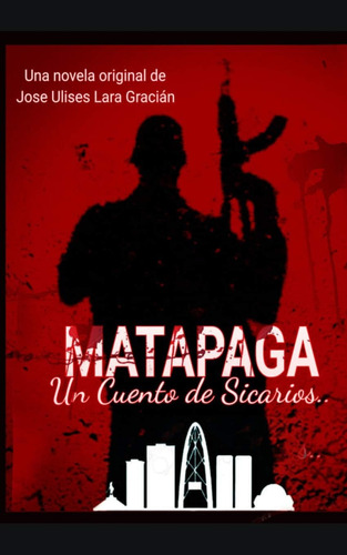 Libro: Matapaga: Un Cuento De Sicarios (spanish Edition)