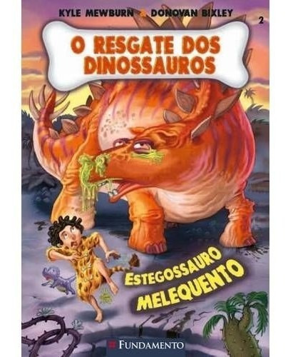 Resgate Dos Dinossauros, O - Livro 2: O Estegossauro Melequento, De Mewburn/bixley. Editora Fundamento, Capa Mole, Edição 1 Em Português, 2014