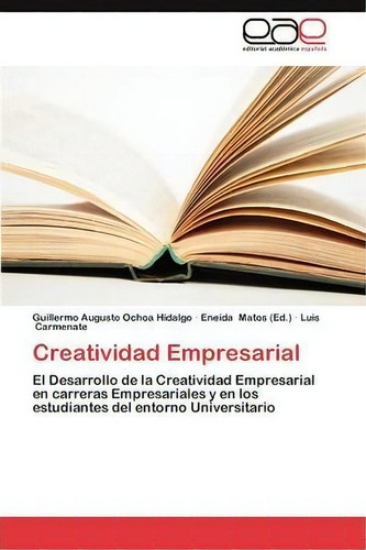 Creatividad Empresarial, De Ochoa Hidalgo Guillermo Augusto. Editorial Eae Editorial Academia Espanola, Tapa Blanda, Edición 2013 En Español