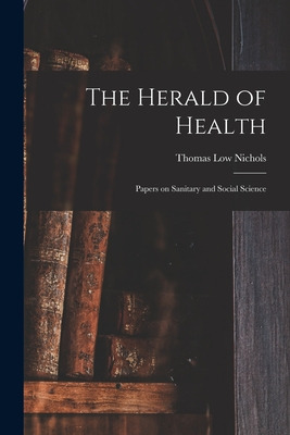 Libro The Herald Of Health [electronic Resource]: Papers ...