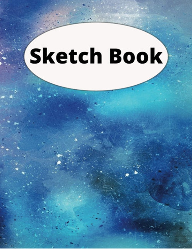 Sketch Pad For Kids: A Large Sketchbook For Kids | Perfect F