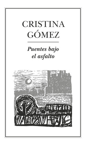 Puentes Bajo El Asfalto, De Gómez , Cristina.. Editorial Ediciones Del Ermitaño En Español