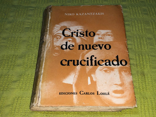 Cristo De Nuevo Crucificado- Niko Kazantzakis - Carlos Lohlé