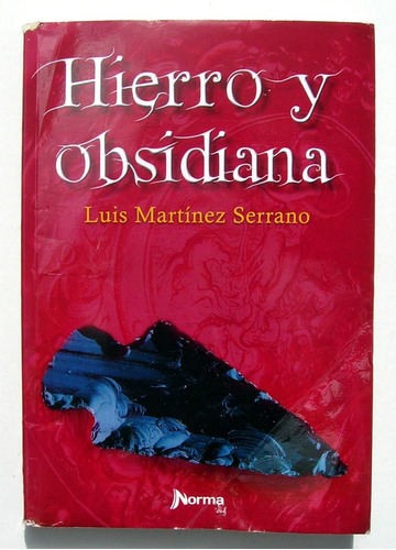 Luis Martinez Serrano Hierro Y Obsidiana Libro 2012