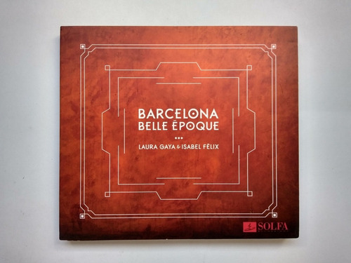 Barcelona  Belle Époque  / Isabel Fèlix & Laura Gaya