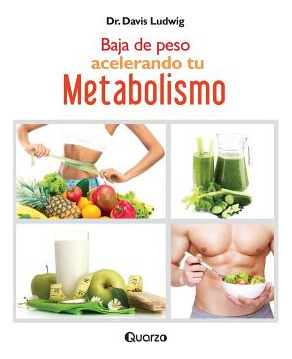 Libro Baja De Peso Acelerando Tu Metabolismo - Ludwig, Da...