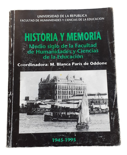 Historia Y Memoria- Medio Siglo De La Facultad D Humanidades