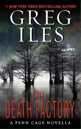 The Death Factory : A Penn Cage Novella, De Greg Iles. Editorial William Morrow & Company, Tapa Blanda En Inglés, 2014