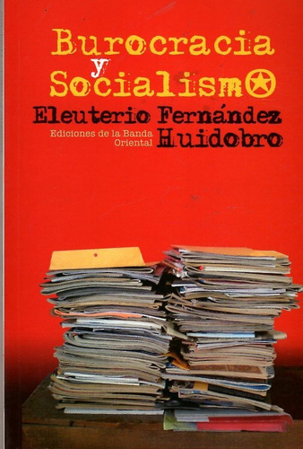 Libro: Burocracia Y Socialismo / E. Fernández Huidobro